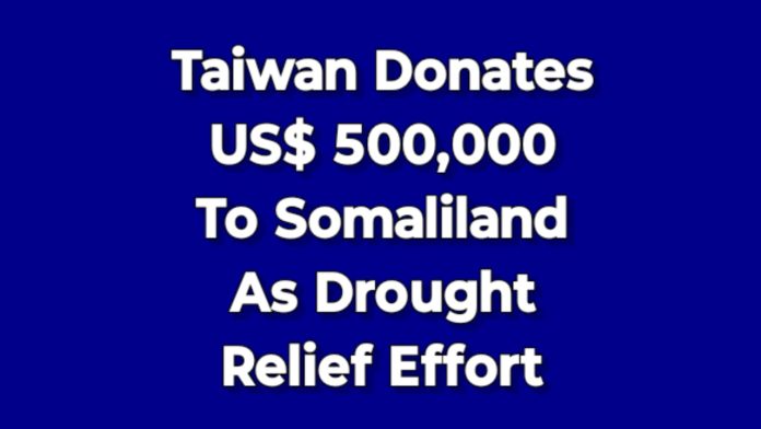 Taiwan Contributes US$500,000 To Somaliland’s Drought Relief Efforts