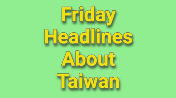 Friday Headlines about Taiwan of 26 April 2024