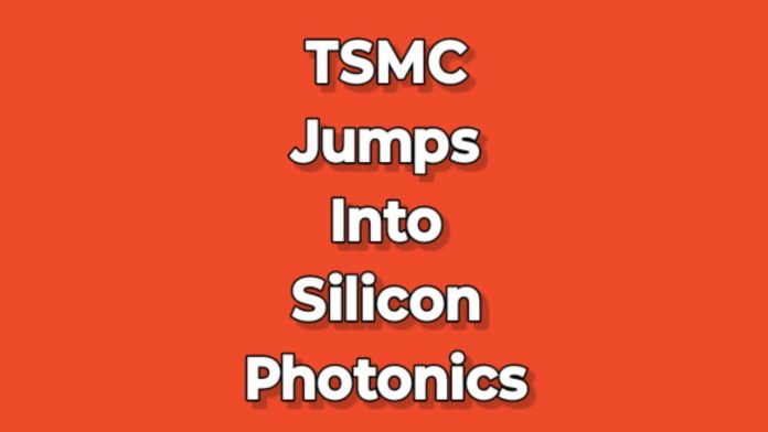 TSMC Silicon Photonics Lays Out Roadmap