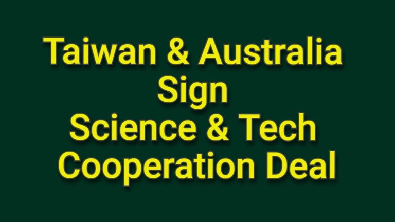 Taiwan and Australia have inked a pact for collaboration in science and technology