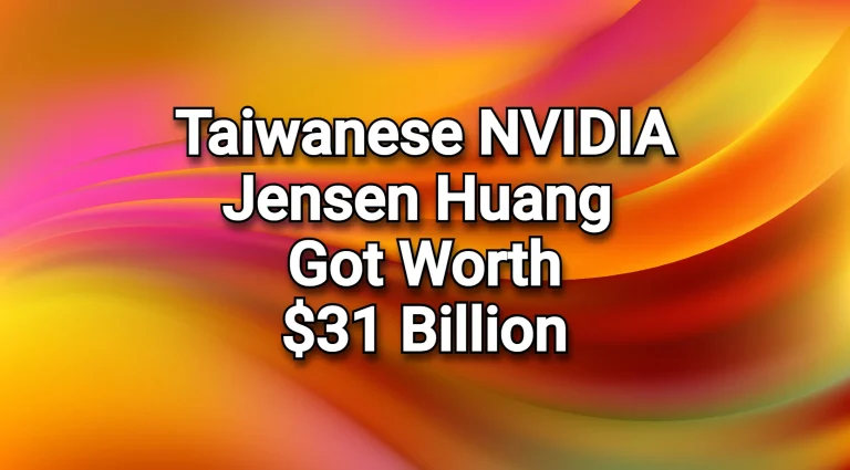 How Taiwanese NVIDIA Founder Jensen Huang got worth $31 billion