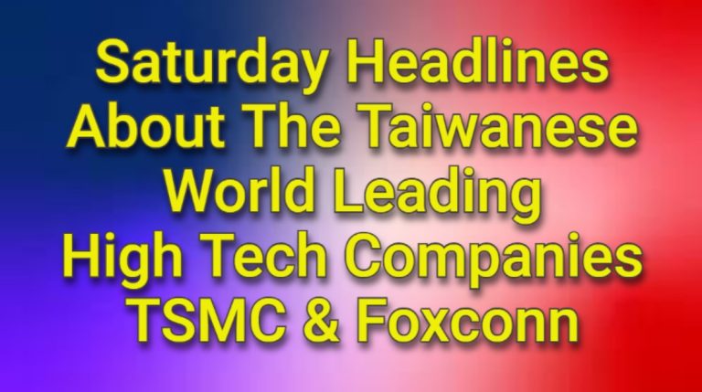 6th July Headlines about the World’s Leading Taiwan Companies TSMC and Foxconn including Why Did Taiwan Semiconductor Stock Rise 15% Last Month?