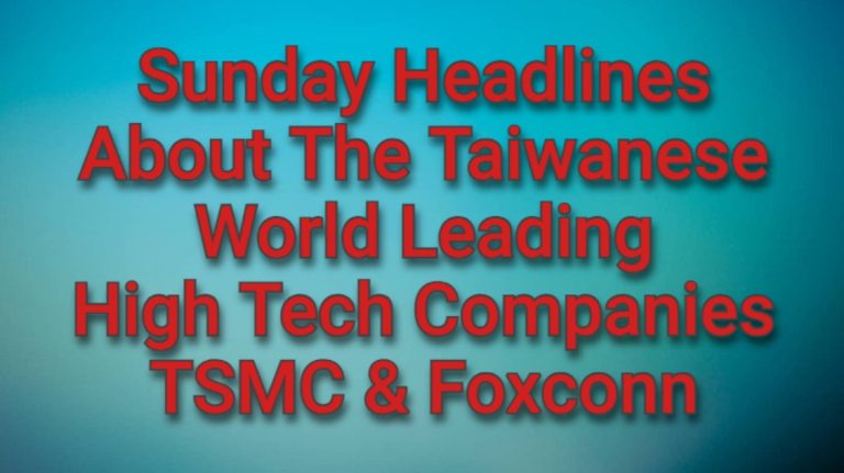 14th July Headlines about the World’s Leading Taiwan Companies TSMC and Foxconn including Taiwan Seeks to Expand Tech Cooperation with Saudi Arabia!