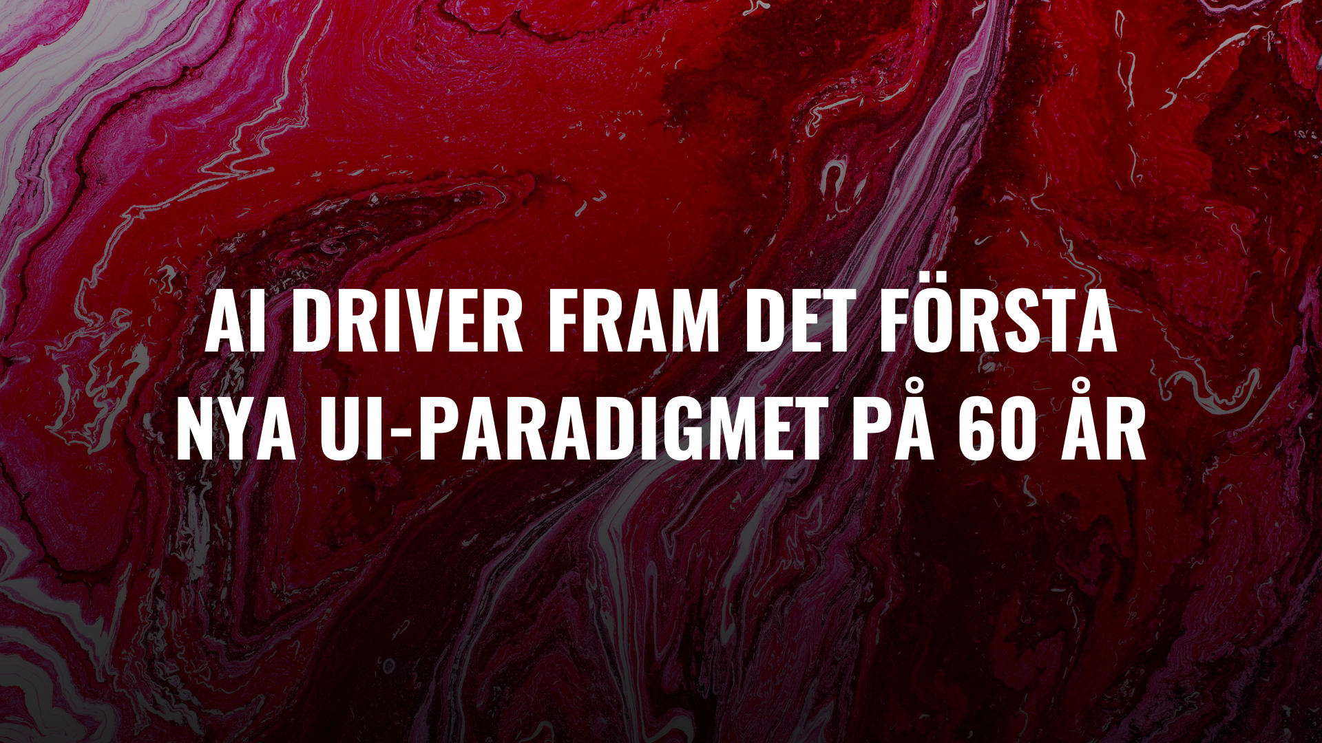 AI DRIVER FRAM DET FÖRSTA NYA UI-PARADIGMET PÅ 60 ÅR