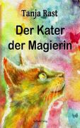 Tanja Rast: Der Kater der Magierin