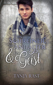 Tanja Rast: Ein Schreiner, ein Anhalter & ein Geist