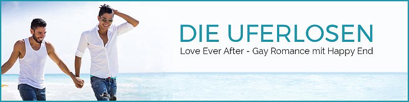 Die Uferlosen: Love Ever After - Gay Romance mit Happy End