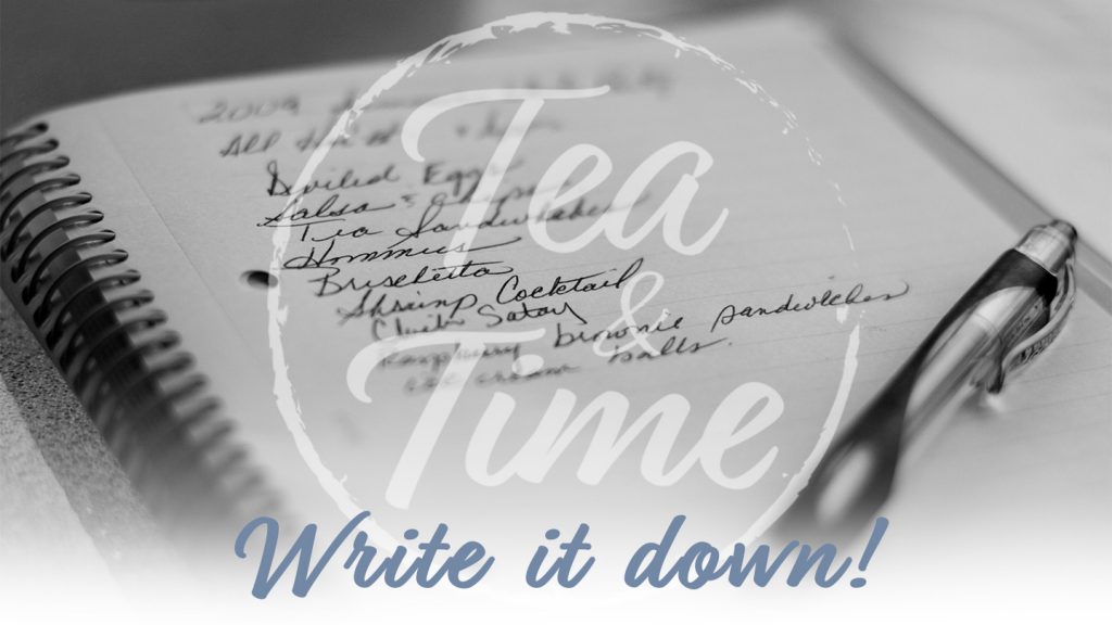 Tea and Time - Write it down!