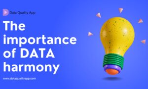 Data Quality App: The importance of DATA harmony!