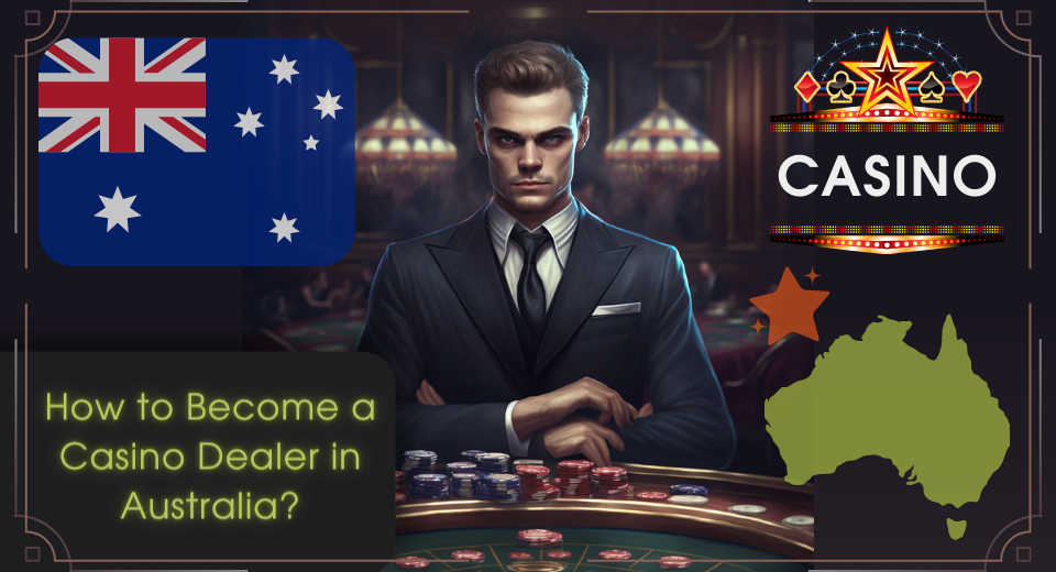 How to Become a Casino Dealer in Australia?