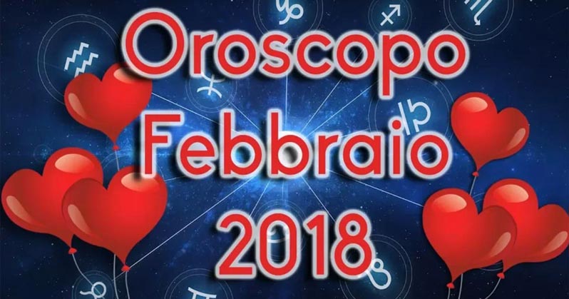 Oroscopo febbraio 2018