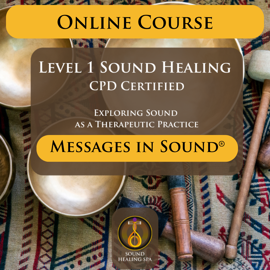 Level 1 Sound Healing CPD Course ONLINE Tessa Un Ltd The