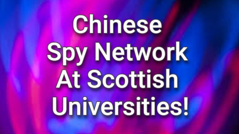 Chinese spy network at Scottish universities paid by Scottish taxpayers!