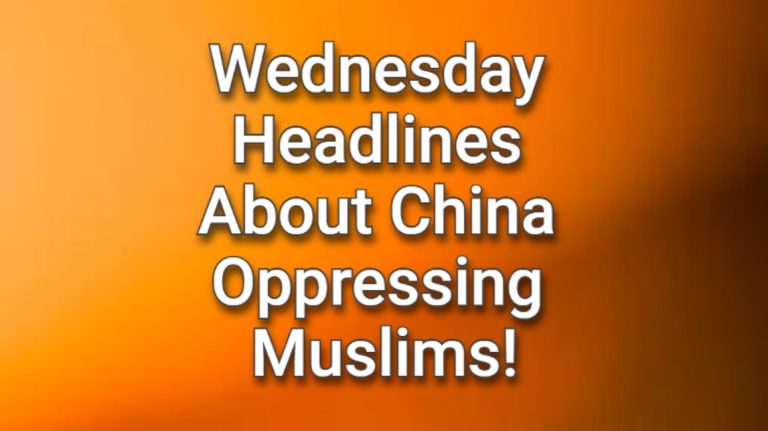 15th May 2024 Headlines about China oppressing its Muslims and the West helping the Chinese Muslims!