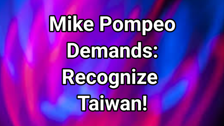 Mike Pompeo: Time has come for the US to ‘recognize Taiwan’!