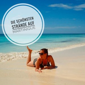 Die schönsten Strände zum Baden auf Martinique