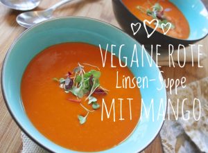Vegane Rote-Linsen-Suppe mit Mango
