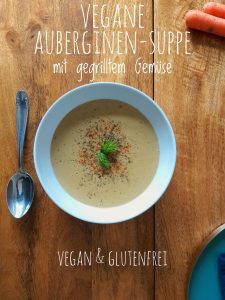 Vegane Auberginen-Suppe mit gegrilltem Gemüse