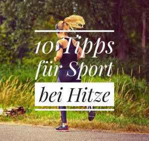 10 Tipps für Sport bei Hitze