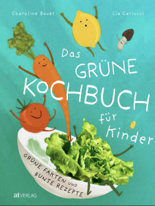 Cober "Das grüne Kochbuch für Kinder" von Charoline Bauer und Lia Carlucci