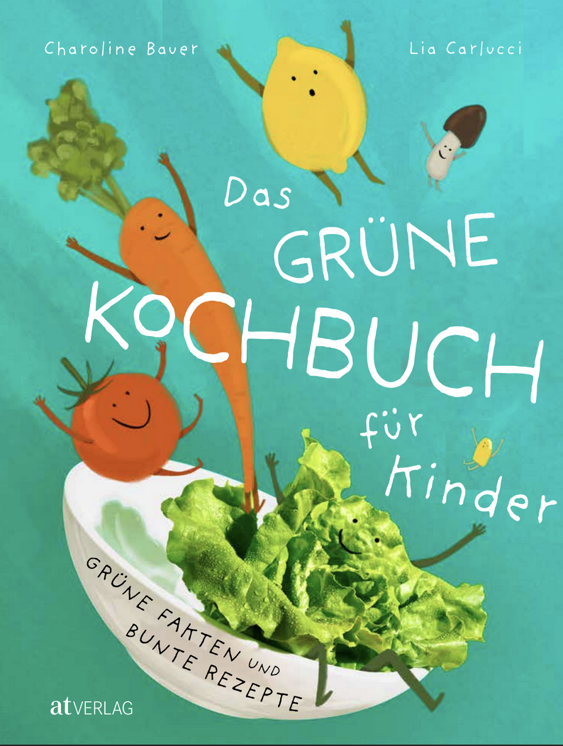 Neues Kochbuch "Das grüne Kochbuch für Kinder" von Charoline Bauer und Lia Carlucci