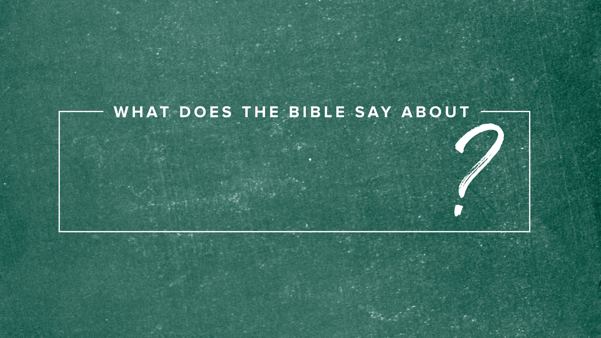 What does The Bible Say About ___? Care for the Earth