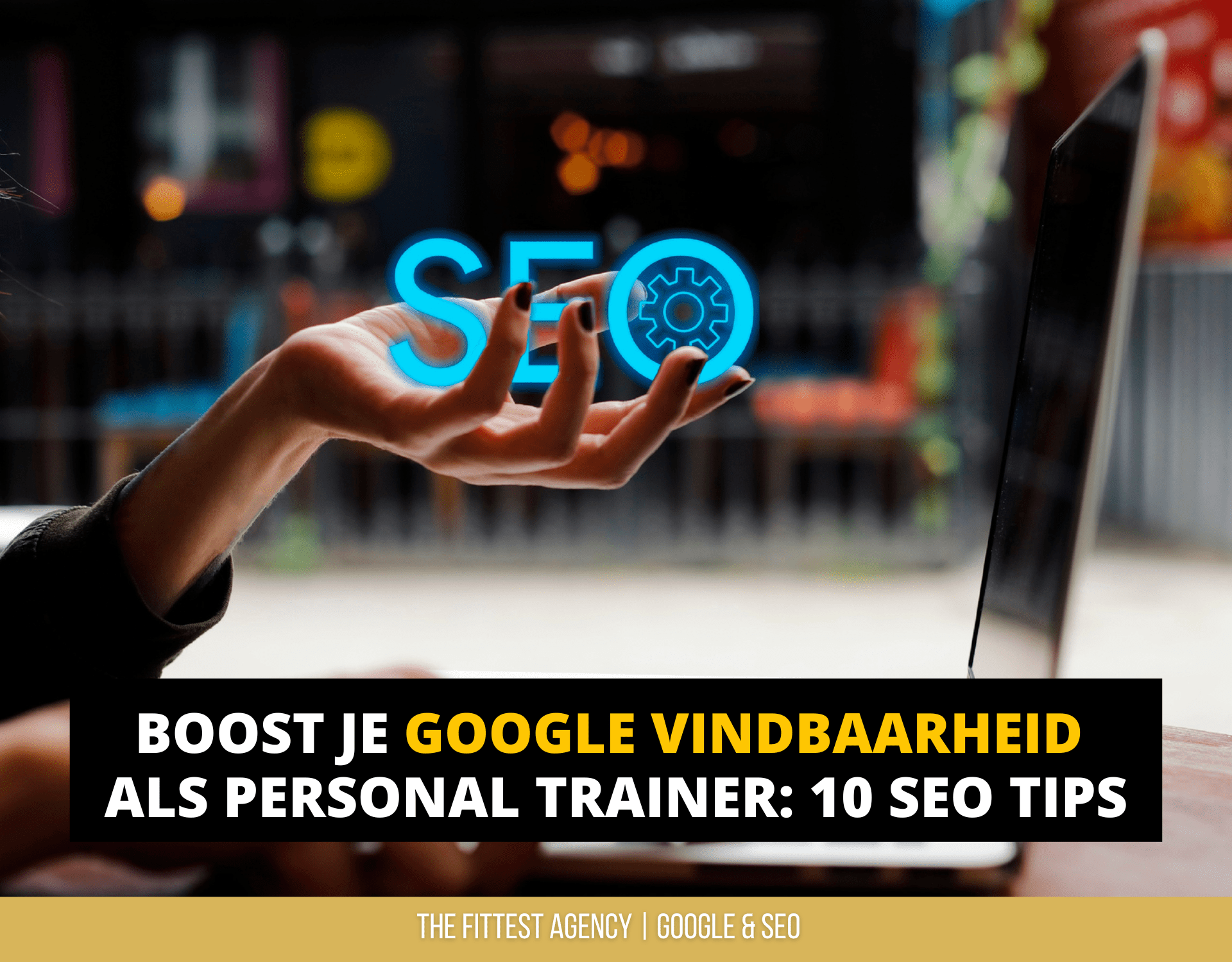 Boost je Google vindbaarheid als Personal Trainer: 10 Lokale SEO Tips