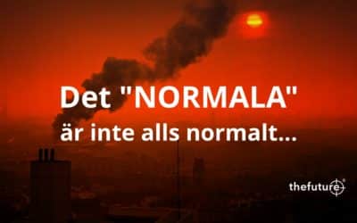 Det ”NORMALA” är inte alls normalt…