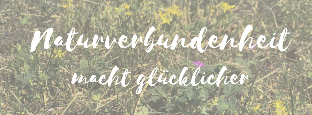 Naturverbundenheit macht glücklicher