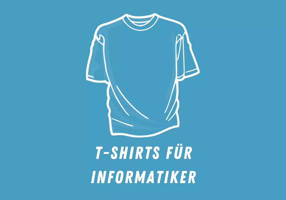 T-Shirts für Informatiker, Hacker und Programmierer mit lustigen Sprüchen
