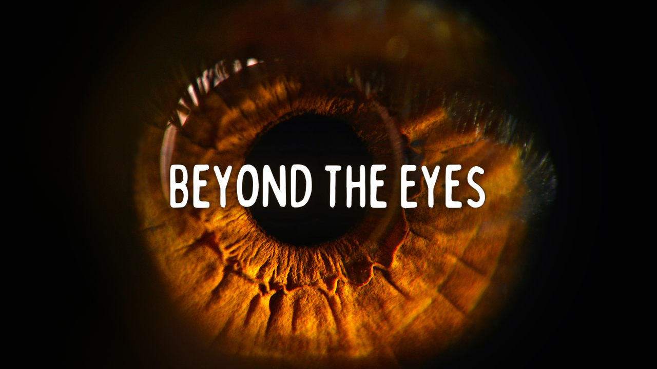 Beyond The Eyes