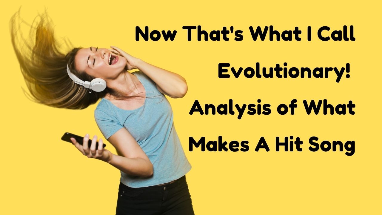 Now Thats What I Call Evolutionary Analysis of What Makes A Hit Song