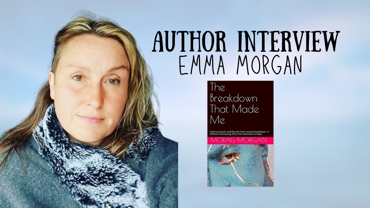 Author Interview - Emma Morgan - The Breakdown That Made Me 1 the best creativity magazine in the UK, the best book magazine in the UK, the best arts magazine in the UK, the best entertainment magazine in the UK, the best celebrity magazine in the UK, book marketing UK, book promotion UK, music marketing UK, music promotion UK, film marketing UK, film promotion UK, arts and entertainment magazine, online magazine uk, creativity magazine