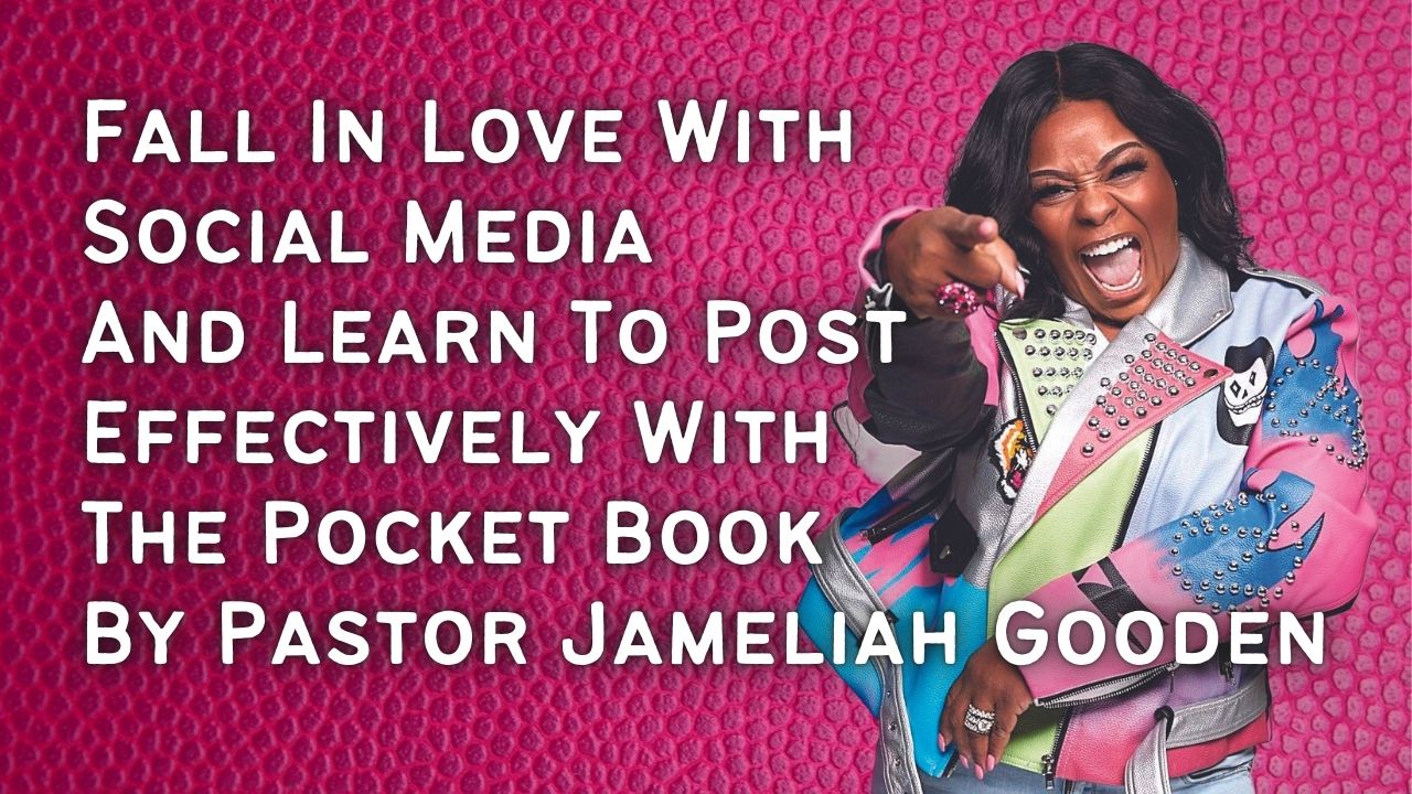 Fall In Love With Social Media And Learn To Post Effectively With The Pocket Book By Pastor Jameliah Gooden.