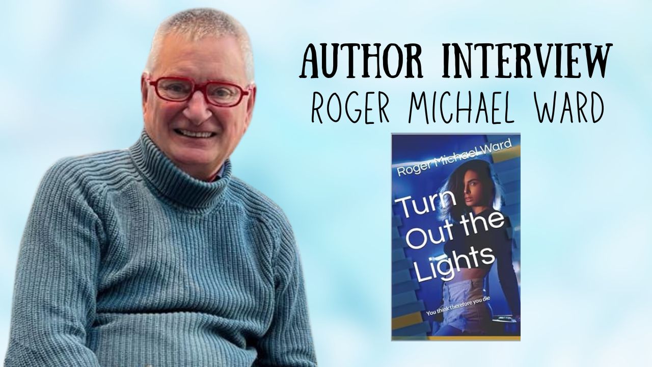 Author Interview Roger Michael Ward Turn Out The Lights