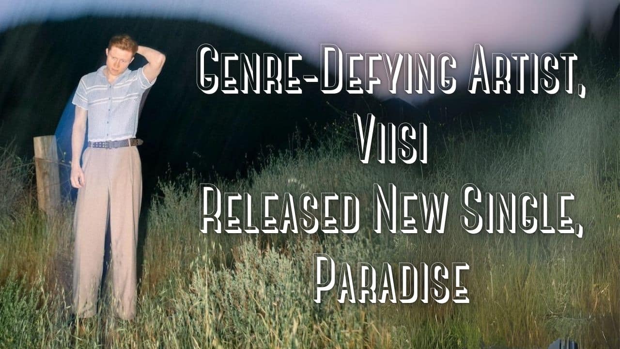 the best creativity magazine in the UK, the best book magazine in the UK, the best arts magazine in the UK, the best entertainment magazine in the UK, the best celebrity magazine in the UK, book marketing UK, book promotion UK, music marketing UK, music promotion UK, film marketing UK, film promotion UK, arts and entertainment magazine, online magazine uk, creativity magazinethe best creativity magazine in the UK, the best book magazine in the UK, the best arts magazine in the UK, the best entertainment magazine in the UK, the best celebrity magazine in the UK, book marketing UK, book promotion UK, music marketing UK, music promotion UK, film marketing UK, film promotion UK, arts and entertainment magazine, online magazine uk, creativity magazine Genre-Defying Artist, Viisi Released New Single, Paradise