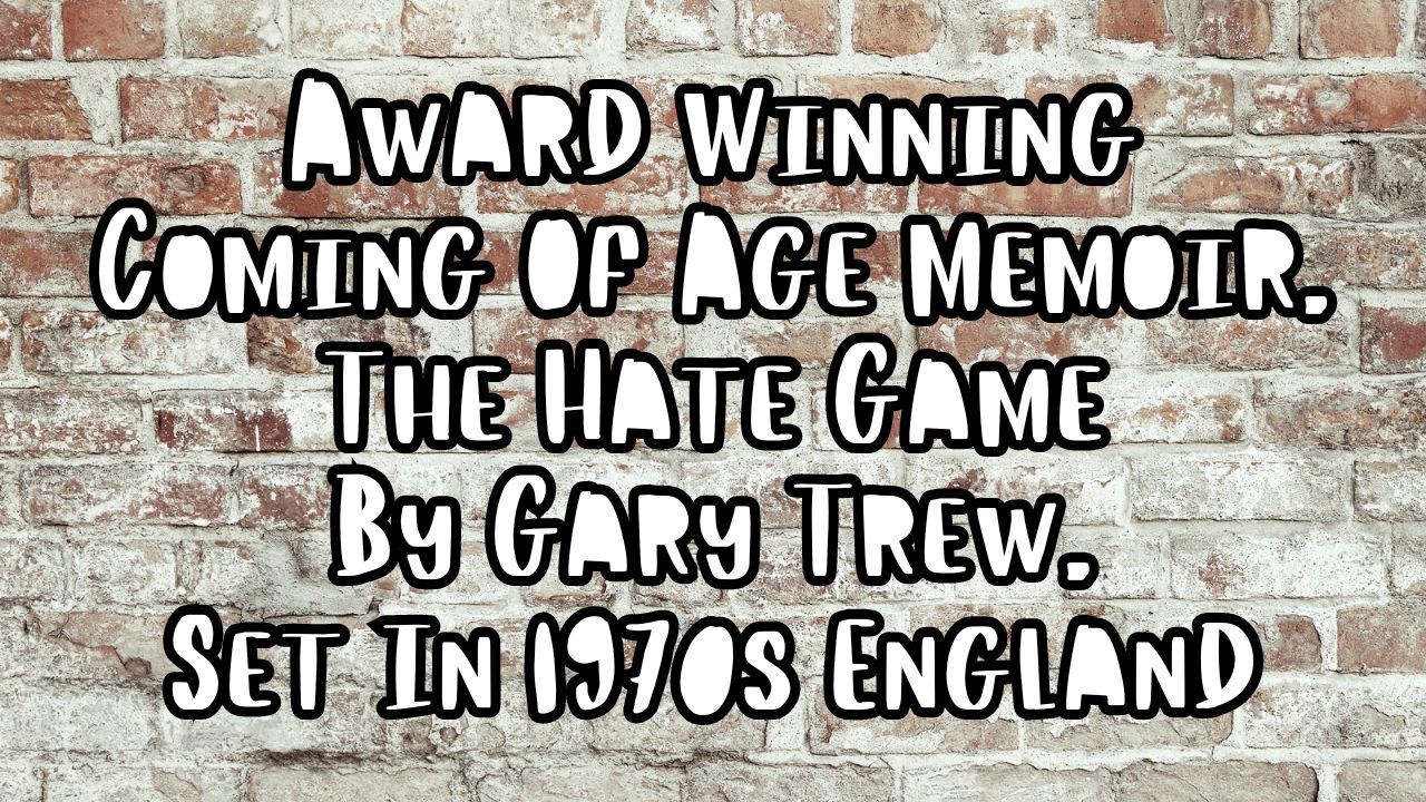 Award Winning Coming Of Age Memoir The Hate Game By Gary Trew Set In 1970s England