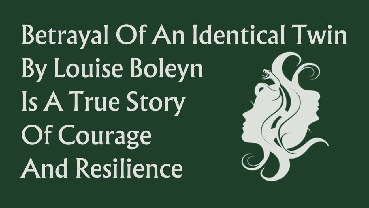 the best creativity magazine in the UK, the best book magazine in the UK, the best arts magazine in the UK, the best entertainment magazine in the UK, the best celebrity magazine in the UK, book marketing UK, book promotion UK, music marketing UK, music promotion UK, film marketing UK, film promotion UK, arts and entertainment magazine, online magazine uk, creativity magazinethe best creativity magazine in the UK, the best book magazine in the UK, the best arts magazine in the UK, the best entertainment magazine in the UK, the best celebrity magazine in the UK, book marketing UK, book promotion UK, music marketing UK, music promotion UK, film marketing UK, film promotion UK, arts and entertainment magazine, online magazine uk, creativity magazine Betrayal Of An Identical Twin By Louise Boleyn Is A True Story Of Courage And Resilience