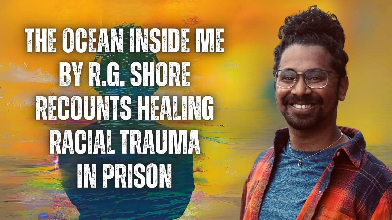 The Ocean Inside Me By R.G. Shore Recounts Healing Racial Trauma In Prison on The Table Read Magazine