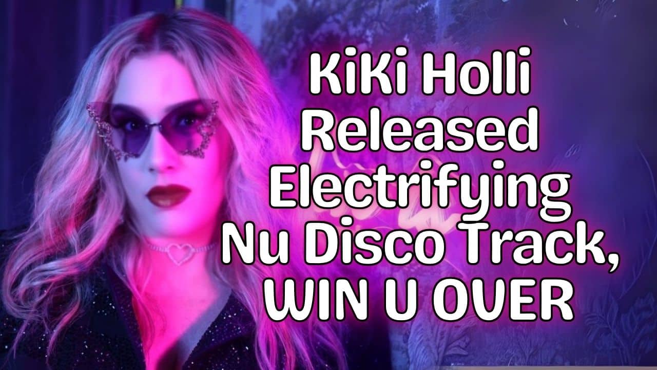 KiKi Holli Released Electrifying Nu Disco Track WIN U OVER