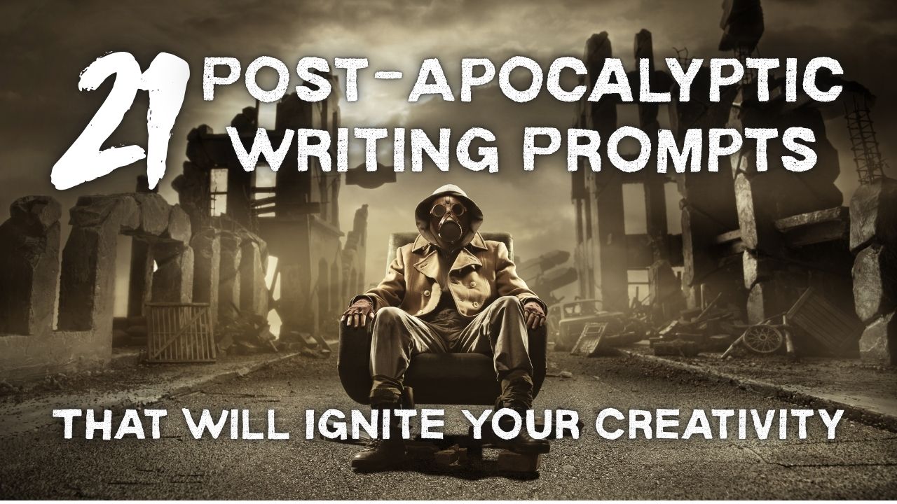 21 Post-Apocalyptic Writing Prompts That Will Ignite Your Creativity (You Won't Believe #5!) 56 21 Post-Apocalyptic Writing Prompts That Will Ignite Your Creativity (You Won’t Believe #5!)