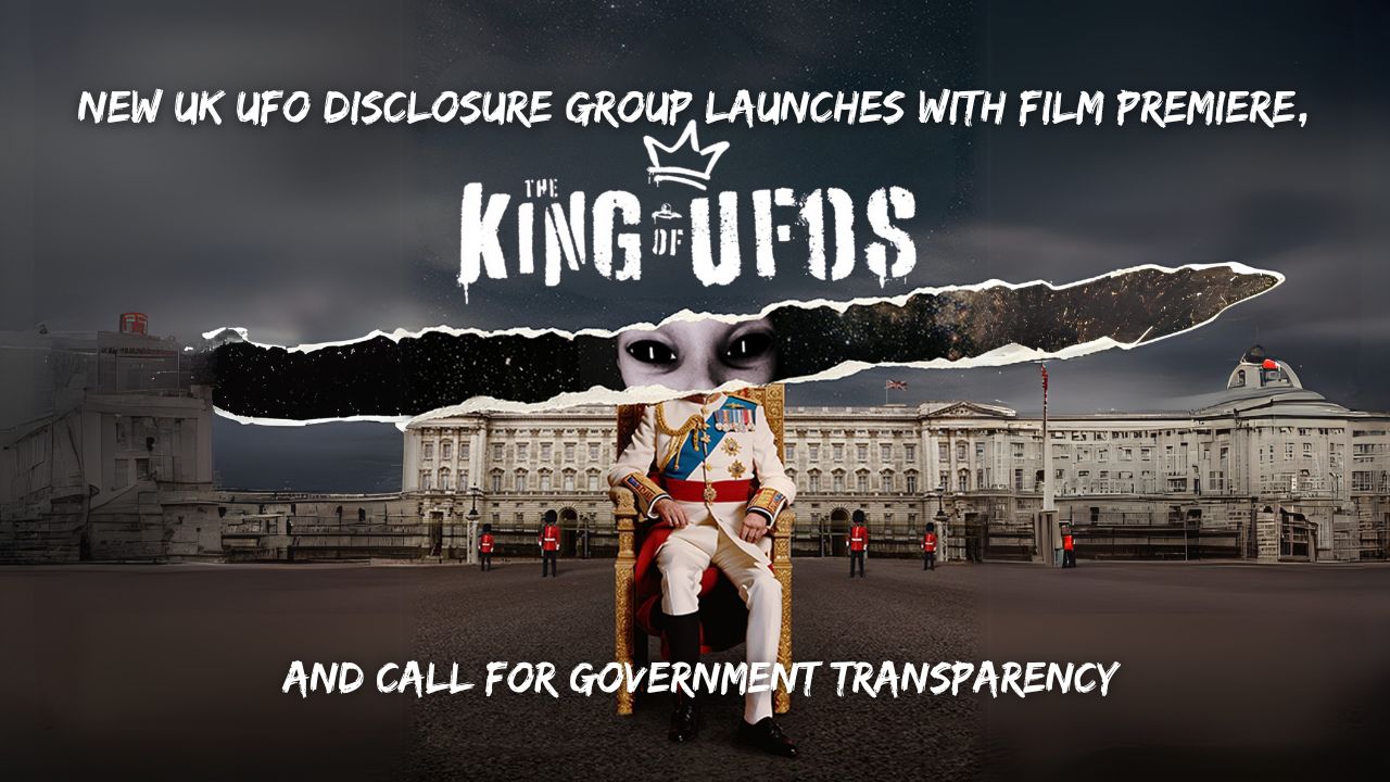 New UK UFO Disclosure Group Launches with Film Premiere, The King Of UFOs, And Call For Government Transparency 1 New UK UFO Disclosure Group Launches with Film Premiere, The King Of UFOs, And Call For Government Transparency