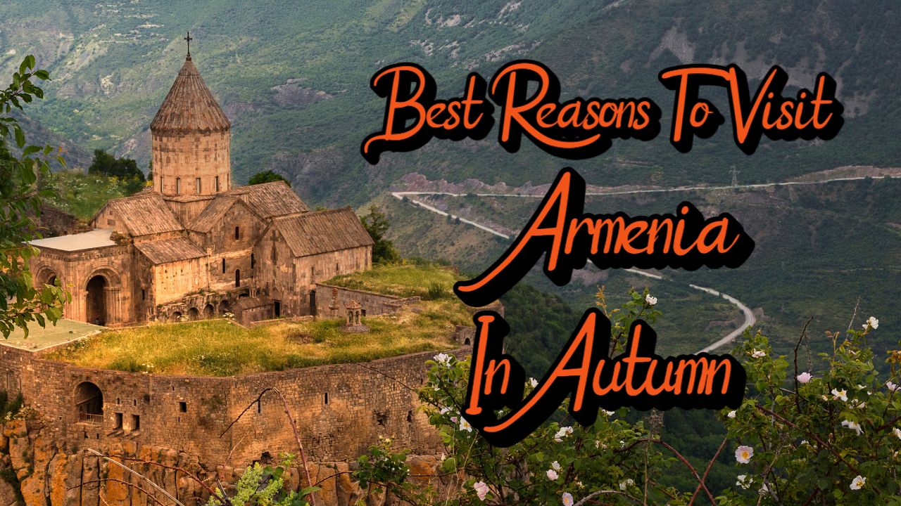 Best Reasons To Visit Armenia In Autumn 121 Best Reasons To Visit Armenia In Autumn