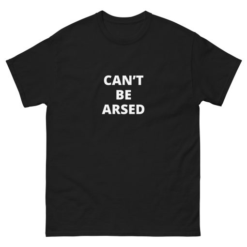 Can't Be Arsed T-shirt (white text) - Image 2