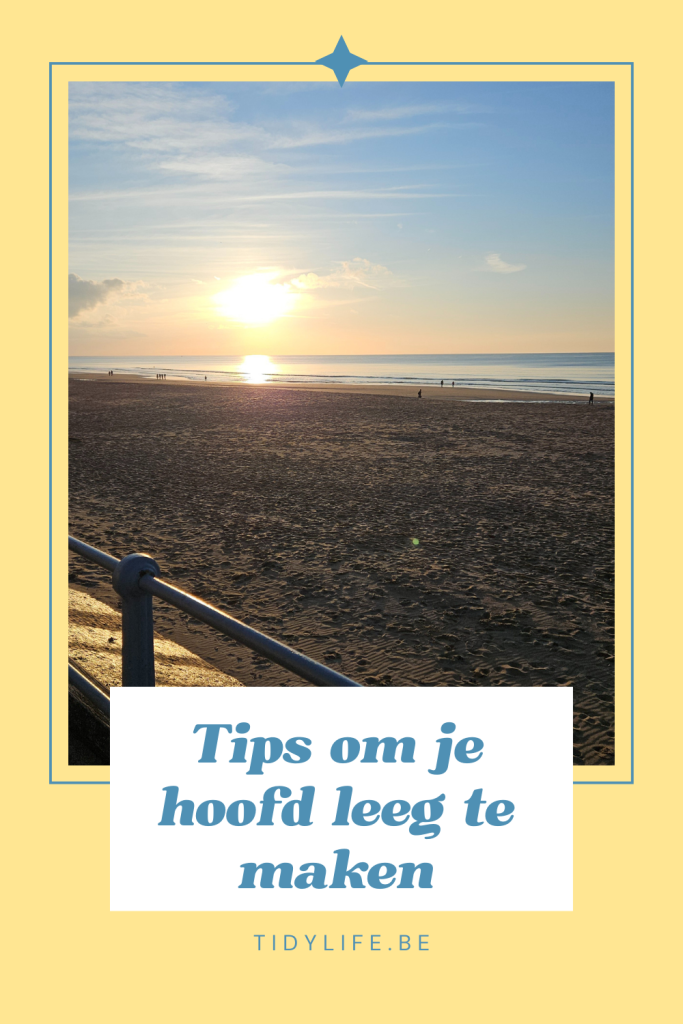 De knop omdraaien: mijn  tips om je hoofd leeg te maken