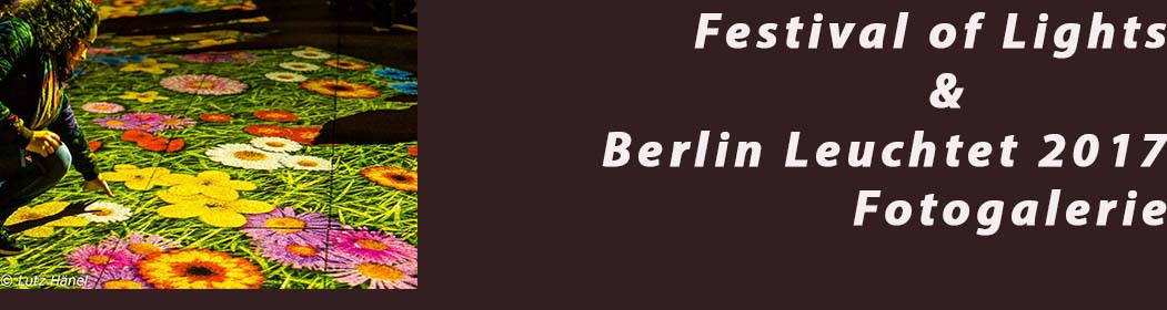 Festival of Lights & Berlin leuchtet 2017- Fotogalerie