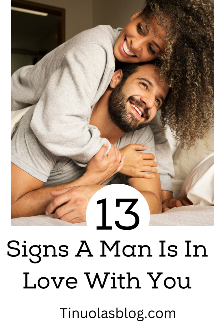 13 Signs That A Man Is In Love With You Tinuolasblog