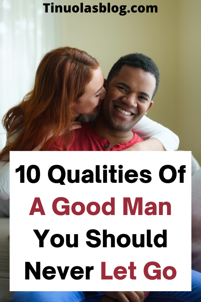 Qualities of a good man you should never let go.