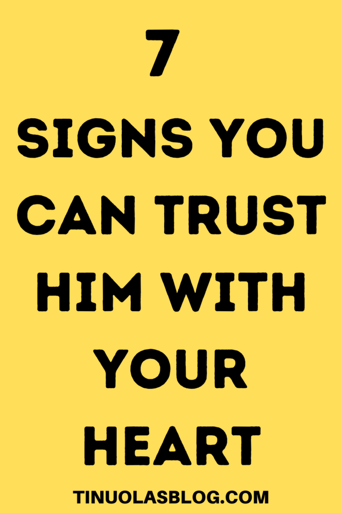 Signs you can trust him with your heart.