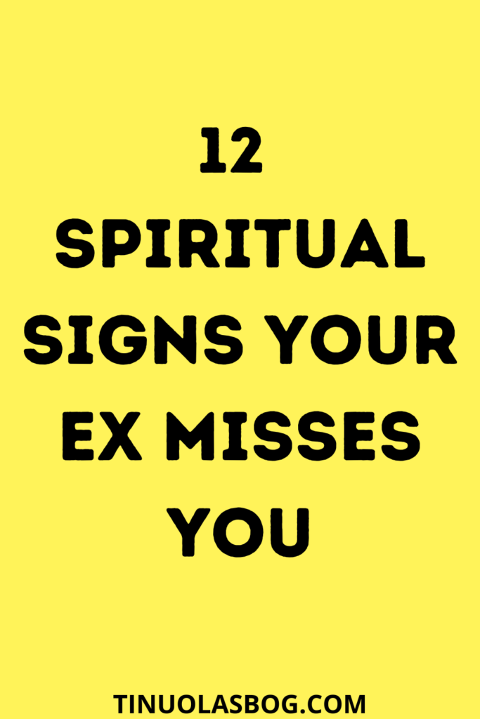 Spiritual Signs Your Ex Is Thinking About You 12 Spiritual Signs Your Ex Misses You - TINUOLASBLOG